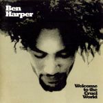 Ben Harper - Welcome To The Cruel World